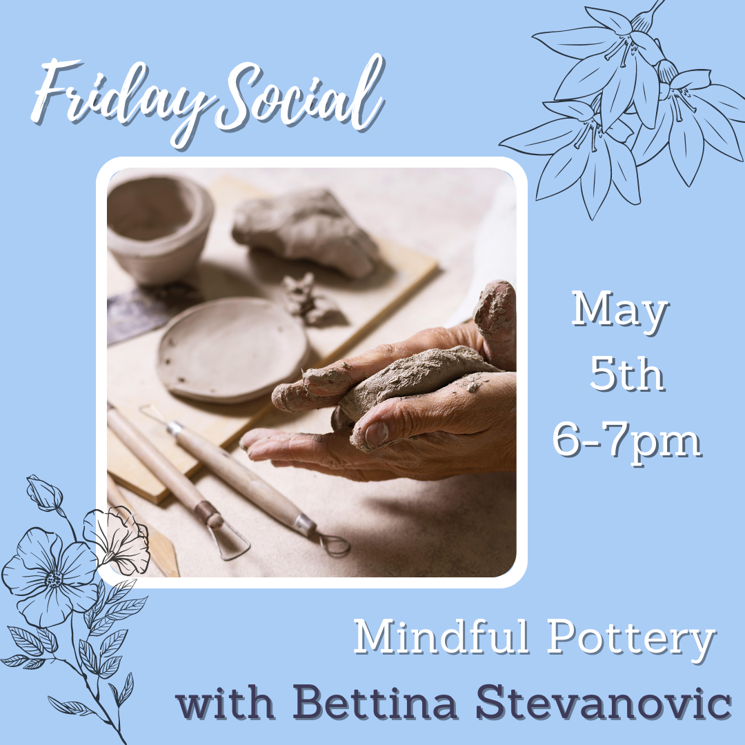 Friday Social: Mindful Pottery | Cancer Care at ORSI